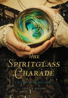 Book cover for The Spiritglass Charade: a Stoker & Holmes Novel