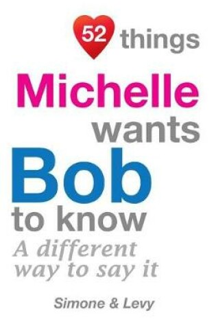 Cover of 52 Things Michelle Wants Bob To Know