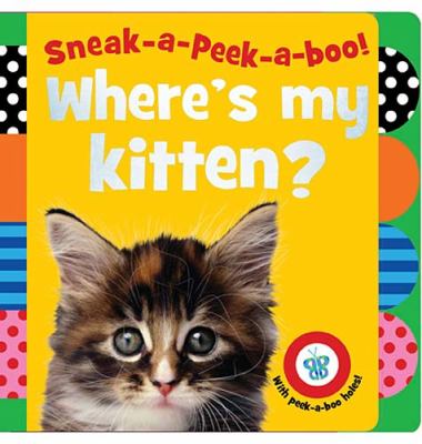 Cover of Sneak-a-Peek-a-boo! Where's My Kitten?