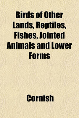 Book cover for Birds of Other Lands, Reptiles, Fishes, Jointed Animals and Lower Forms