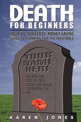 Book cover for Death for Beginners: Your No-Nonsense, Money-Saving Guide to Planning for the Inevitable