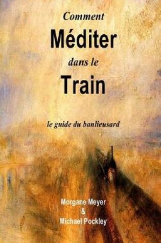 Cover of Comment Mediter dans le Train