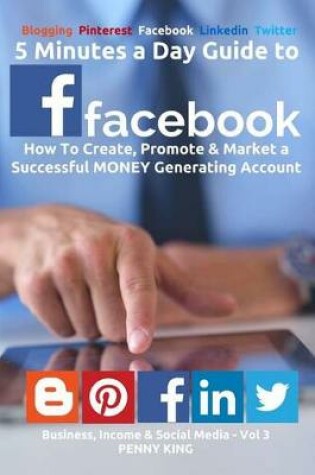 Cover of 5 Minutes a Day Guide to Facebook