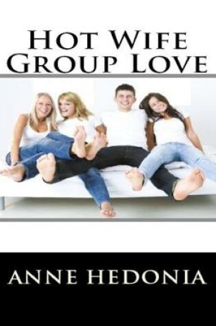 Cover of Hot Wife Group Love