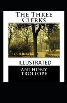 Book cover for The Three Clerks [Illustrated Version]