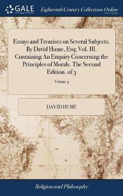 Book cover for Essays and Treatises on Several Subjects. by David Hume, Esq; Vol. III. Containing an Enquiry Concerning the Principles of Morals. the Second Edition. of 3; Volume 3