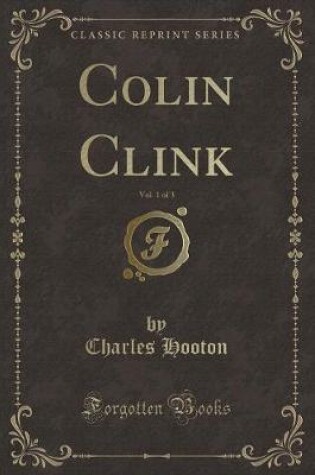 Cover of Colin Clink, Vol. 1 of 3 (Classic Reprint)