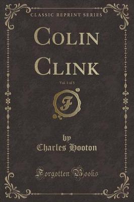Book cover for Colin Clink, Vol. 1 of 3 (Classic Reprint)