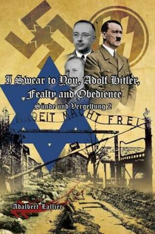 Cover of I Swear to You, Adolf Hitler, Fealty and Obedience