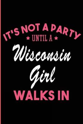 Book cover for It's Not a Party Until a Wisconsin Girl Walks In