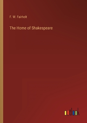 Book cover for The Home of Shakespeare