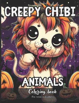 Book cover for Creepy Chibi Animals Coloring Book for Teens and Adults