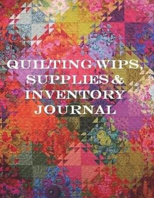 Book cover for Quilting WIPs, Supplies and Inventory Journal