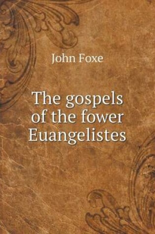 Cover of The gospels of the fower Euangelistes