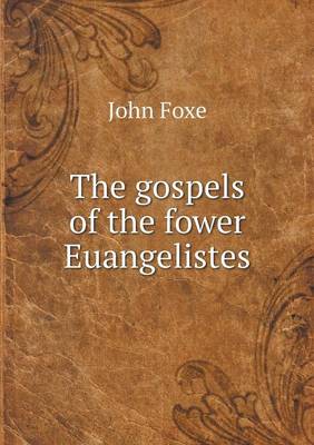 Book cover for The gospels of the fower Euangelistes
