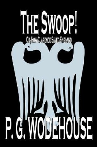 Cover of The Swoop! by P. G. Wodehouse, Fiction, Literary