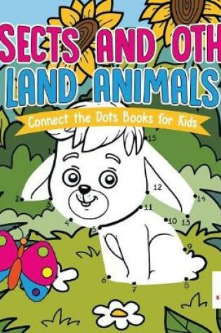 Cover of Insects and Other Land Animals Connect the Dots Books for Kids