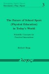 Book cover for The Future of School Sport (Physical Education) in Today's World