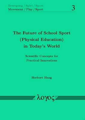 Book cover for The Future of School Sport (Physical Education) in Today's World