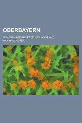 Cover of Oberbayern; Munchen Und Bayerisches Hochland