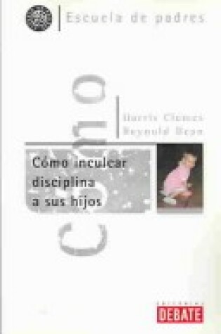 Cover of Como Inculcar Disciplina a Sus Hijos