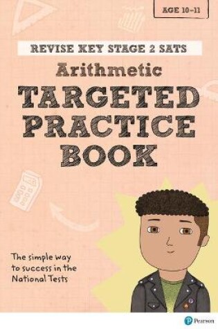 Cover of Pearson REVISE Key Stage 2 SATs Mathematics - Arithmetic - Targeted Practice
