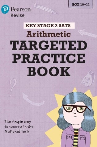 Cover of Pearson REVISE Key Stage 2 SATs Mathematics - Arithmetic - Targeted Practice