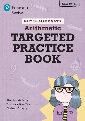 Book cover for Pearson REVISE Key Stage 2 SATs Mathematics - Arithmetic - Targeted Practice