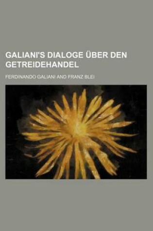 Cover of Galiani's Dialoge Uber Den Getreidehandel