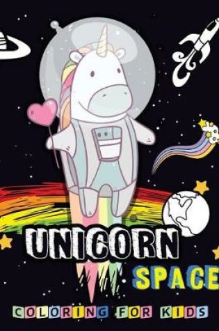 Cover of Unicorn SPACE Coloring for kids