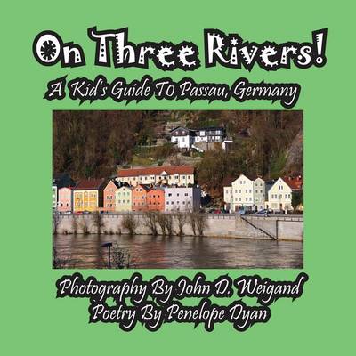 Book cover for On Three Rivers! a Kid's Guide to Passau, Germany