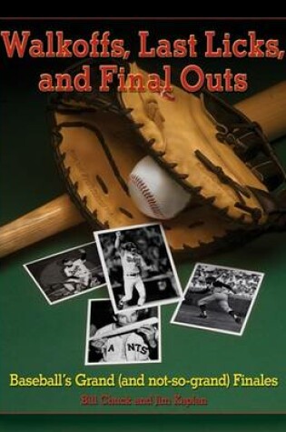 Cover of Walkoffs, Last Licks, and Final Outs