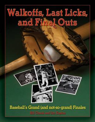 Book cover for Walkoffs, Last Licks, and Final Outs