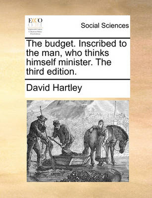 Book cover for The Budget. Inscribed to the Man, Who Thinks Himself Minister. the Third Edition.