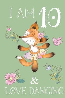 Book cover for I Am 10 And Love Dancing