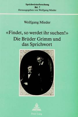 Cover of -Findet, So Werdet Ihr Suchen!-. Die Brueder Grimm Und Das Sprichwort