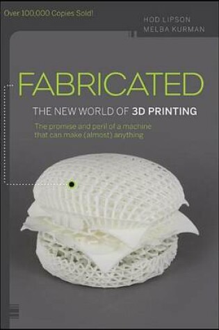 Cover of Fabricated: The New World of 3D Printing