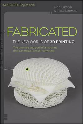 Book cover for Fabricated: The New World of 3D Printing