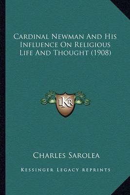 Book cover for Cardinal Newman and His Influence on Religious Life and Thoucardinal Newman and His Influence on Religious Life and Thought (1908) Ght (1908)