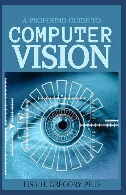 Book cover for A Profound Guide to Computer Vision