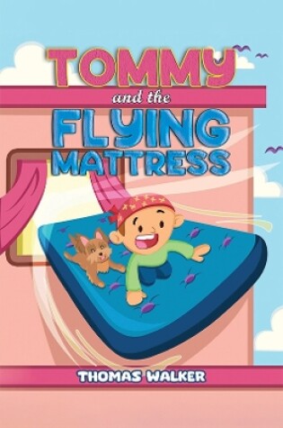 Cover of Tommy and the Flying Mattress