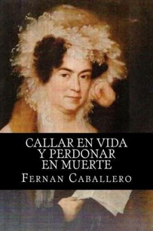 Cover of Callar en vida y perdonar en muerte