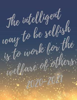 Book cover for The intelligent way to be selfish is to work for the welfare of others.