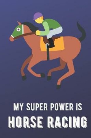 Cover of My Super Power Is Horse Racing
