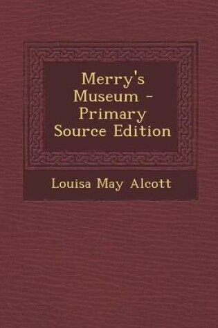 Cover of Merry's Museum - Primary Source Edition