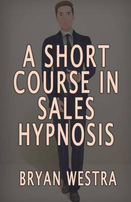 Book cover for A Short Course In Sales Hypnosis