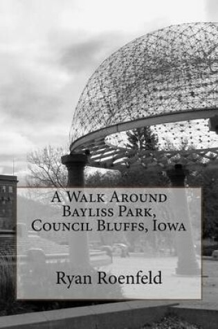 Cover of A Walk Around Bayliss Park, Council Bluffs, Iowa