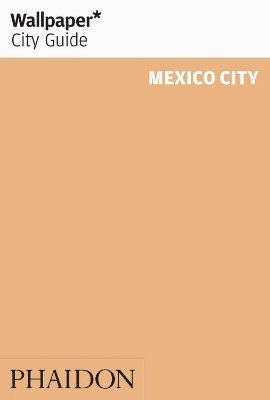 Book cover for Wallpaper* City Guide Mexico City 2012