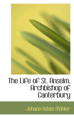 Book cover for The Life of St. Anselm, Archbishop of Canterbury