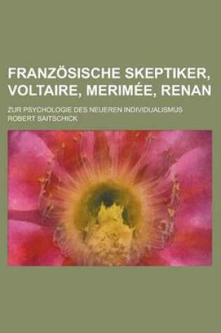 Cover of Franzosische Skeptiker, Voltaire, Merimee, Renan; Zur Psychologie Des Neueren Individualismus